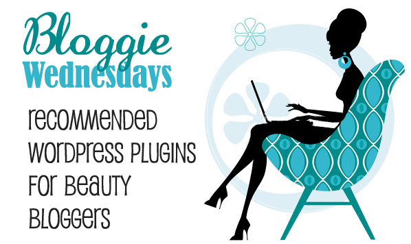 Bloggie Wednesdays: 10 Recommended WordPress Plugins for Beauty Bloggers