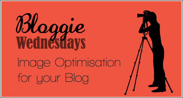 Bloggie Wednesdays: Image Optimisation for your Blog