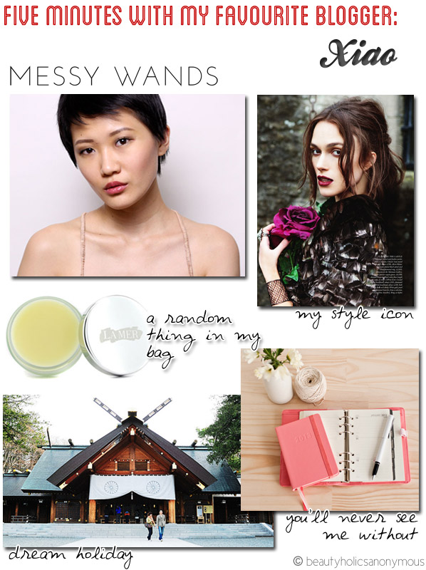 Five Minutes with My Favourite Blogger: Xiao @ Messy Wands