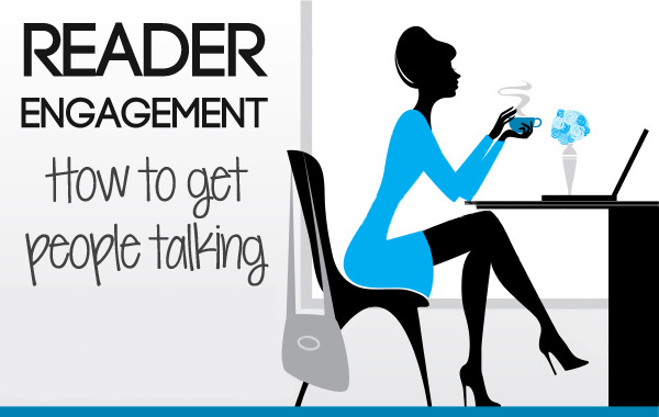 Bloggie Wednesday: Reader Engagement (How To Get People Talking)