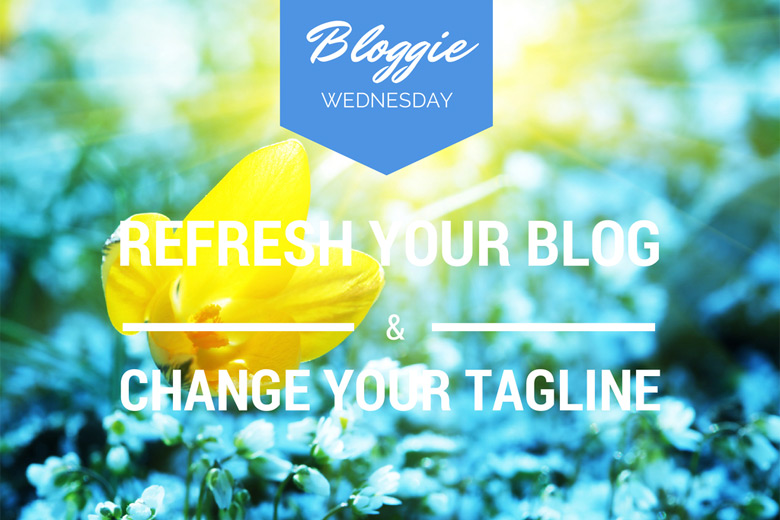 Bloggie Wednesday: Refresh Your Blog, Change Your Tagline! 