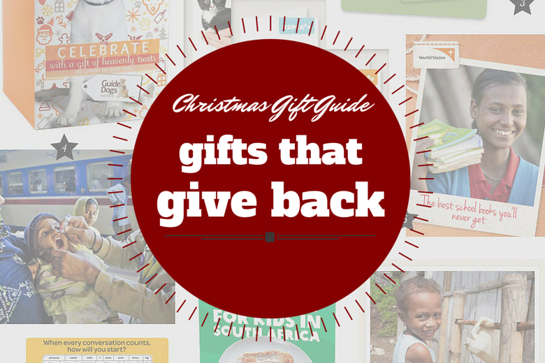 Christmas Gift Guide 2014: Gifts That Give Back