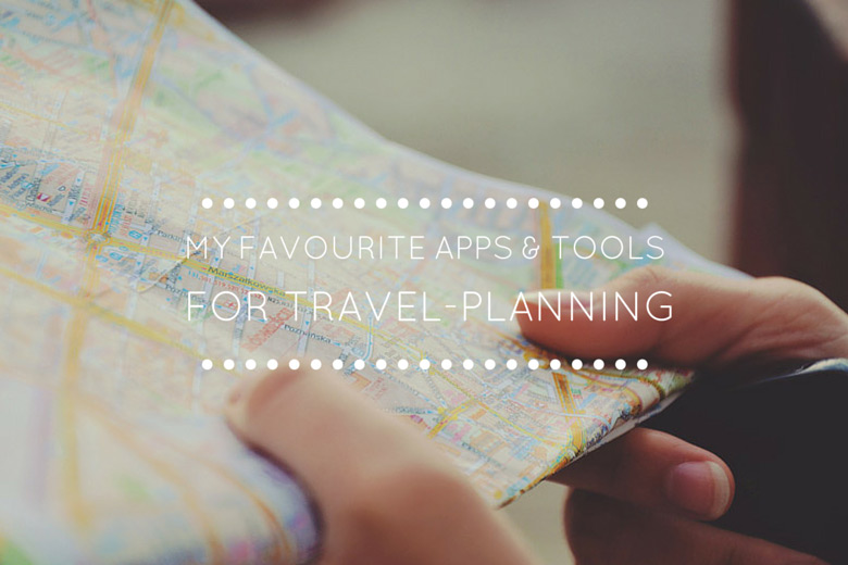 Travel Mini Series: My Favourite Apps and Tools for Travel-Planning