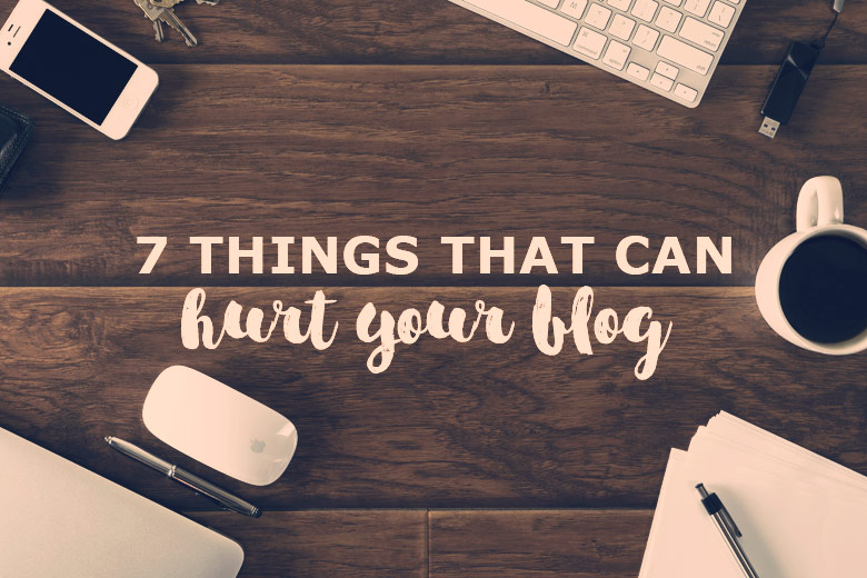 Bloggie Wednesday: 7 Things That Can Hurt Your Blog