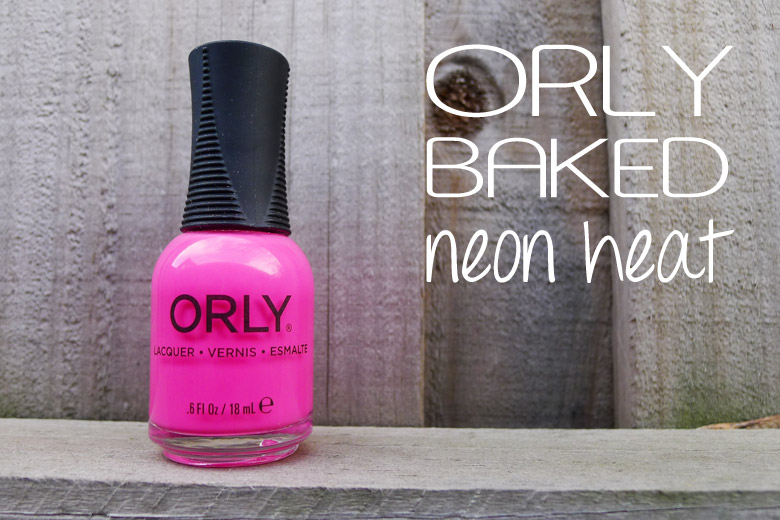Nailing It: ORLY Baked Collection Nail Polish in Neon Heat